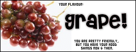 I'm grape flavoured!